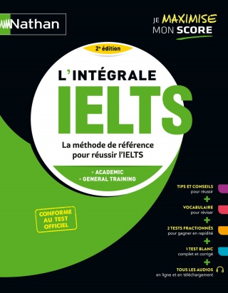 L'Intégrale IELTS - La méthode de référence pour réussir son IELTS - Conforme au test officiel 2024